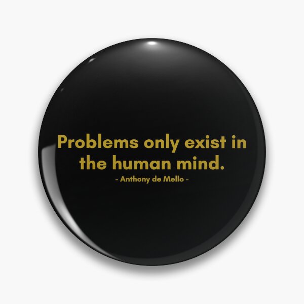 Item preview, Problems only exist in the human mind. | Quote from Anthony de Mello | Golden Quote designed and sold by Philosopherous.