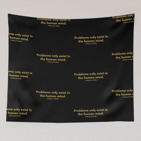 Item preview, Problems only exist in the human mind. | Quote from Anthony de Mello | Golden Quote designed and sold by Philosopherous.