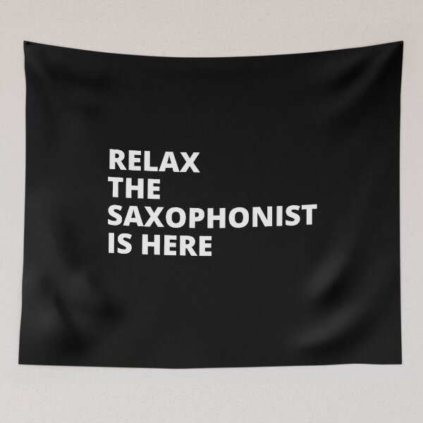 Item preview, Relax The Saxophonist Is Here For Saxophone Player And Orchestra Musicians As A Jazz Saxophonist designed and sold by Funwithmusic.