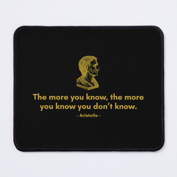 Item preview, The more you know, the more you know you don’t know. | Quote by Aristotle | Golden Quote designed and sold by Philosopherous.
