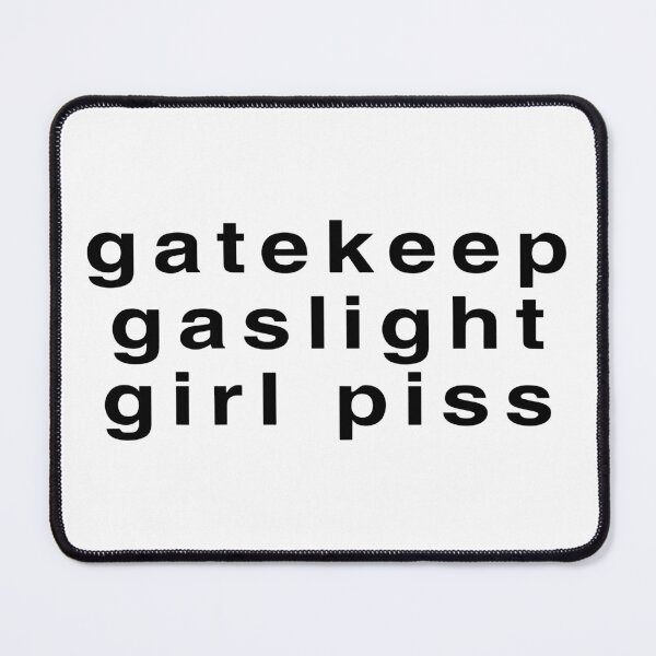 Item preview, Gatekeep Gaslight Girl Piss designed and sold by Big Twelve.