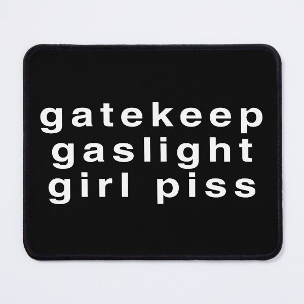 Item preview, Gatekeep Gaslight Girl Piss designed and sold by Big Twelve.