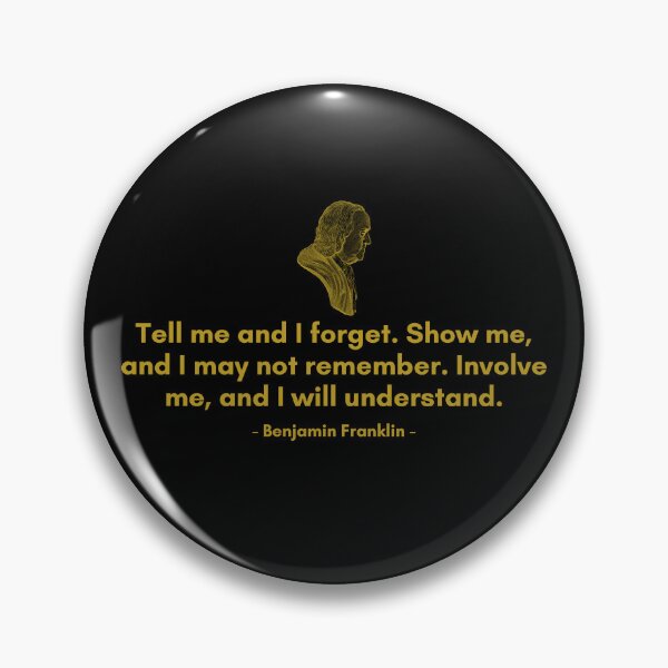 Item preview, Tell me and I  forget. Show me, and I may not remember. Involve me, and I will understand. | Quote by Ben Franklin | Golden Quote designed and sold by Philosopherous.