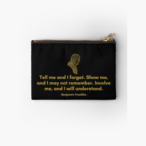 Item preview, Tell me and I  forget. Show me, and I may not remember. Involve me, and I will understand. | Quote by Ben Franklin | Golden Quote designed and sold by Philosopherous.