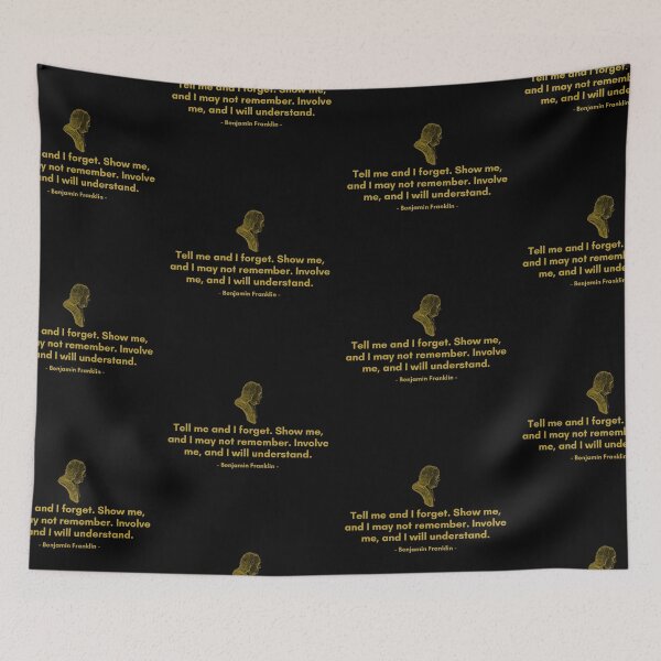 Item preview, Tell me and I  forget. Show me, and I may not remember. Involve me, and I will understand. | Quote by Ben Franklin | Golden Quote designed and sold by Philosopherous.