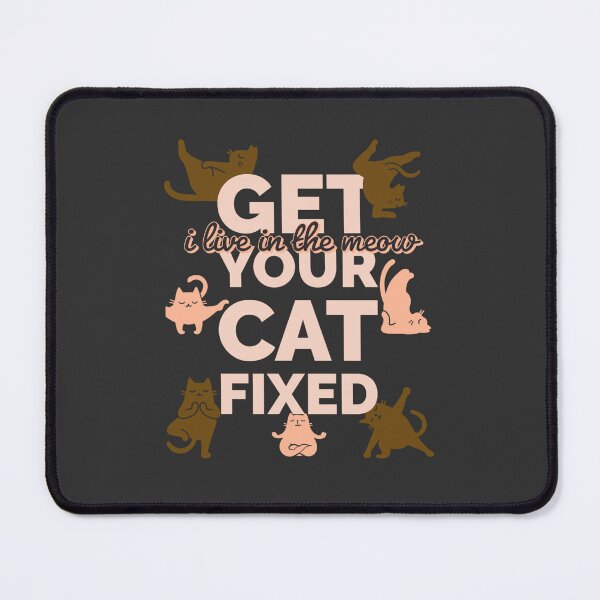 Item preview, Get your Cat Fixed I Live in The Meow designed and sold by GeminiDaydreamer.
