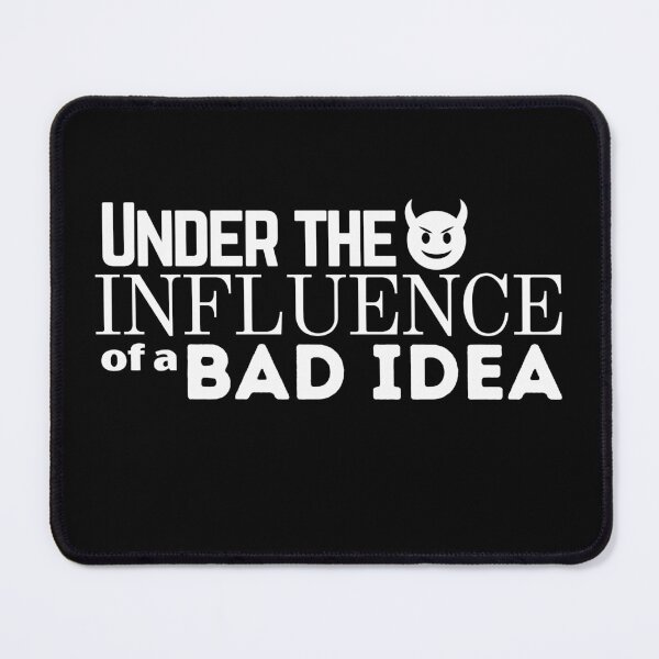 Item preview, Under the Influence of A Bad Idea designed and sold by It's On Backwards.
