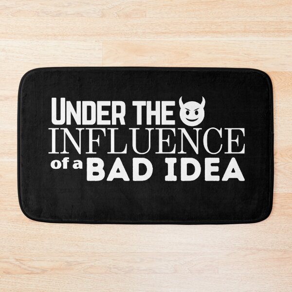 Item preview, Under the Influence of A Bad Idea designed and sold by It's On Backwards.