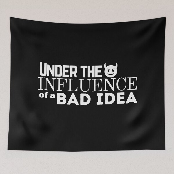 Item preview, Under the Influence of A Bad Idea designed and sold by It's On Backwards.