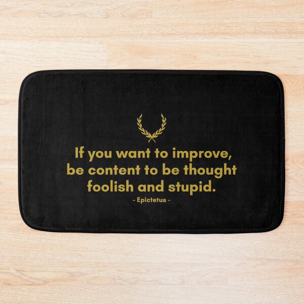 Item preview, If you want to improve, be content to be thought foolish and stupid. | Quote from Epictetus | Motivational Quote designed and sold by Philosopherous.