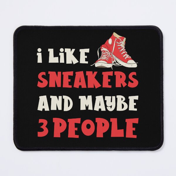 Item preview, Sneaker Trainers Lover I Like Sneakers and Maybe 3 People designed and sold by biigshow.