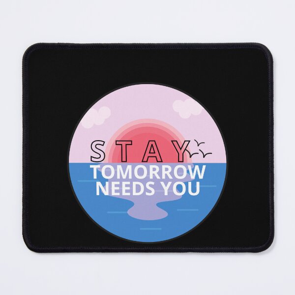 Item preview, Stay Tomorrow Needs You | Crisis Counselor designed and sold by BuraxisQuotes.