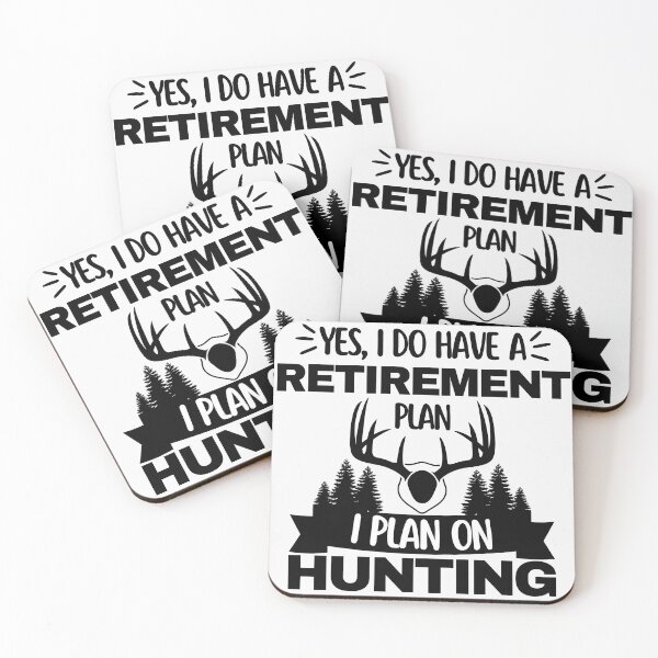 Item preview, Yes, I have a retirement plan. I plan to hunt. designed and sold by CreacionsMeraki.