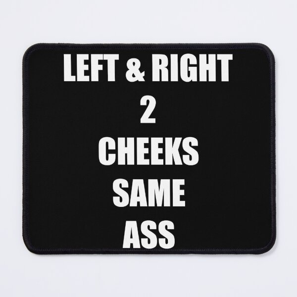 Item preview, LEFT & RIGHT TWO CHEEKS SAME ASS designed and sold by DMcK Designs.
