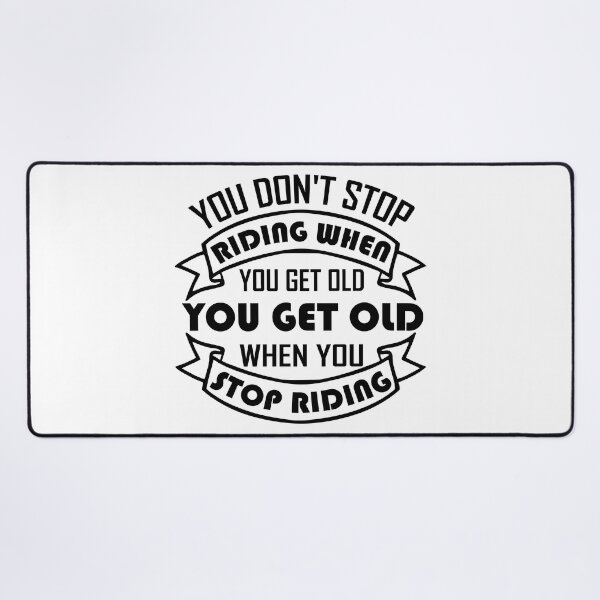 Item preview, Cute You Don't Stop Riding When You Get Old designed and sold by jaftees.