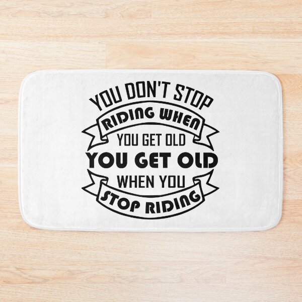 Item preview, Cute You Don't Stop Riding When You Get Old designed and sold by jaftees.