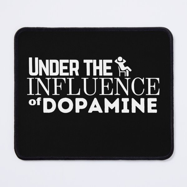 Item preview, Under the Influence of Dopamine designed and sold by It's On Backwards.