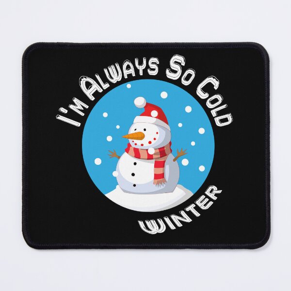 Item preview, Yes Im Always Cold Snowman designed and sold by K0tK0tu.