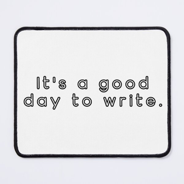 Item preview, It's A Good Day To Write designed and sold by writeabledreams.
