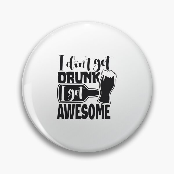 Item preview, I Dont Get Drunk I Get Awesome - Black Writing With Beer Bottle And Glass designed and sold by ImagesDesigns.
