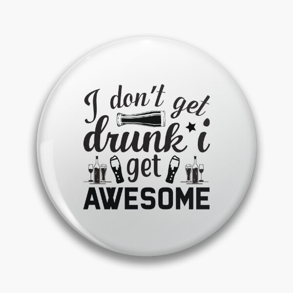 Item preview,  I Dont Get Drunk I Get Awesome - Black Writing With Beer Bottle And Glass designed and sold by ImagesDesigns.