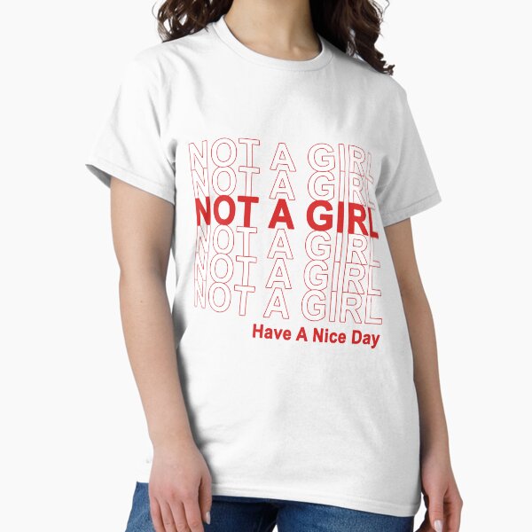 Item preview, Not A Girl, Have A Nice Day! designed and sold by transprince.
