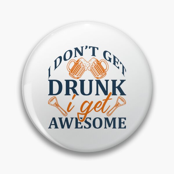 Item preview,   I Dont Get Drunk I Get Awesome - Black Writing With Beer Bottle And Glass designed and sold by ImagesDesigns.
