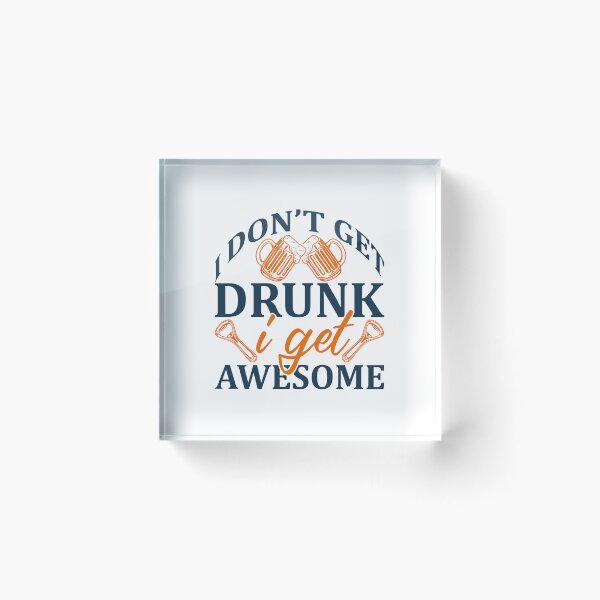 Item preview,   I Dont Get Drunk I Get Awesome - Black Writing With Beer Bottle And Glass designed and sold by ImagesDesigns.
