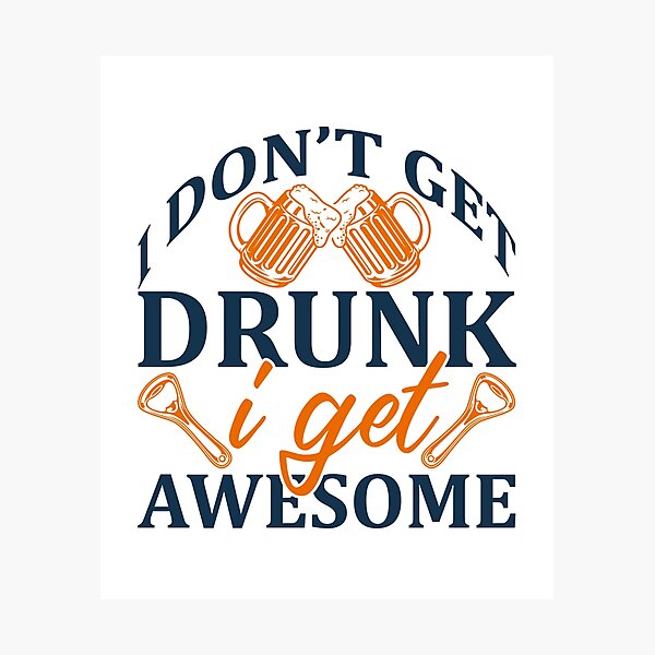 Item preview,   I Dont Get Drunk I Get Awesome - Black Writing With Beer Bottle And Glass designed and sold by ImagesDesigns.