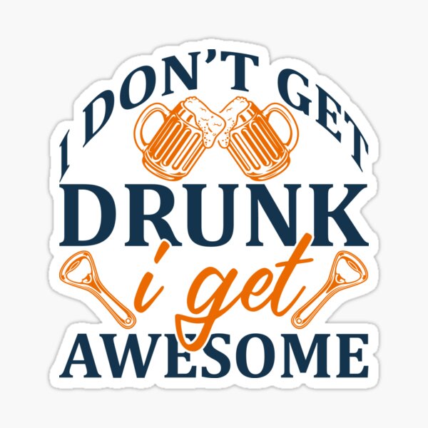 Item preview,   I Dont Get Drunk I Get Awesome - Black Writing With Beer Bottle And Glass designed and sold by ImagesDesigns.