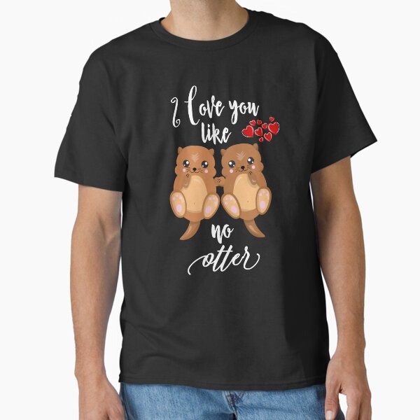Item preview, I Love You Like No Otter designed and sold by Loredan.