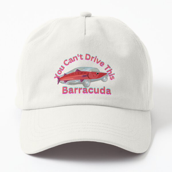 You Can’t Drive This Barracuda Dad Hat