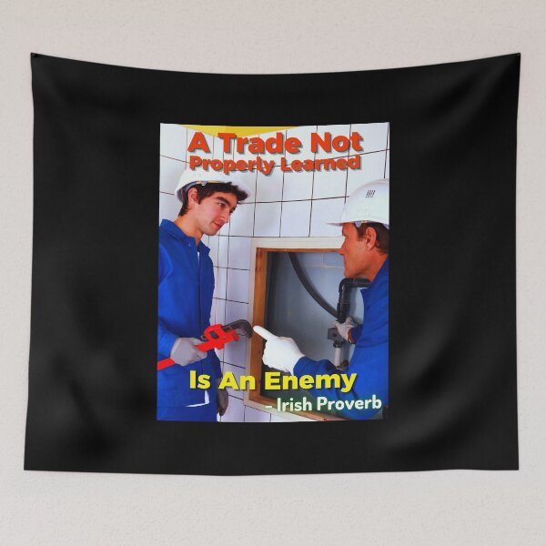Item preview, Irish Proverb - A Trade Not Properly Learned Is An Enemy designed and sold by IrishProverbs.