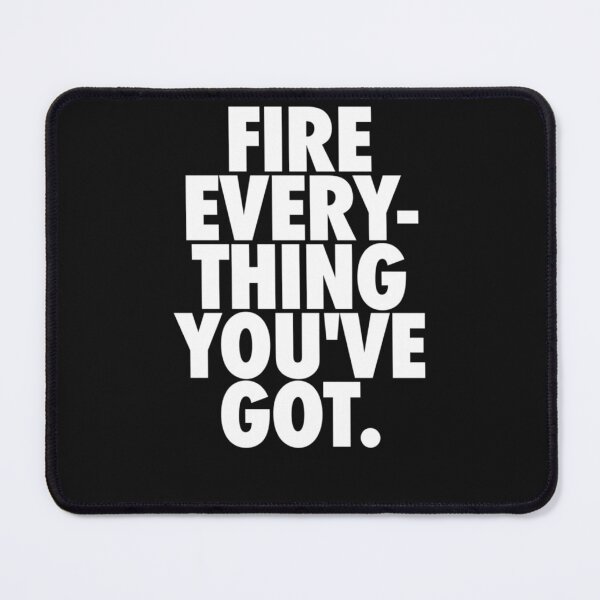 Item preview, Fire Everything You've Got designed and sold by foynicolai.