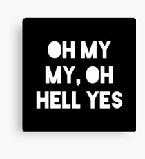Oh My My, Oh Hell Yes (Black Background) Canvas Print