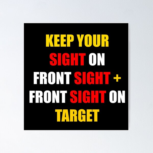 Item preview, KEEP YOUR SIGHT ON THE FRONT SIGHT + FRONT SIGHT ON TARGET designed and sold by DMcK Designs.