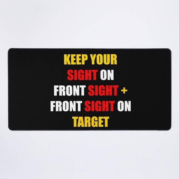 Item preview, KEEP YOUR SIGHT ON THE FRONT SIGHT + FRONT SIGHT ON TARGET designed and sold by DMcK Designs.