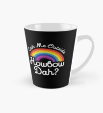 Cash Me Ousside How bow Dah Tall Mug