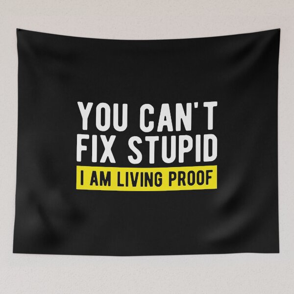 Item preview, You Can't Fix Stupid - I am Living Proof designed and sold by Mclickster.