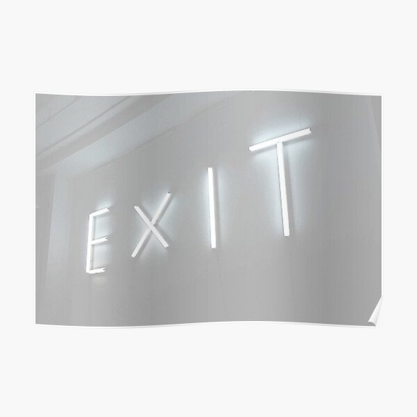 E X I T Poster By Ericleeart Redbubble