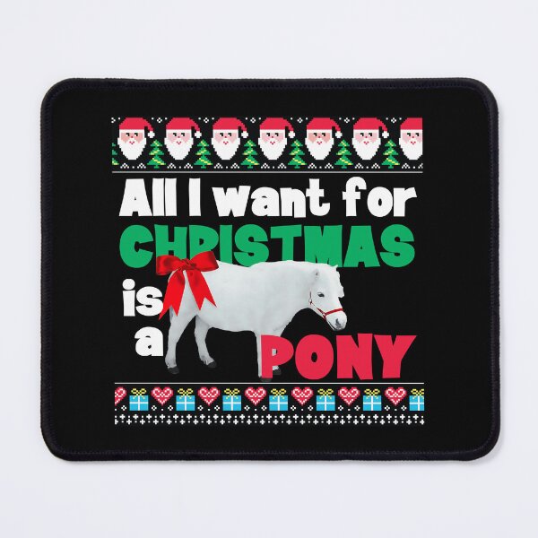 Item preview, All I Want for Christmas is a PONY designed and sold by horseymj1.