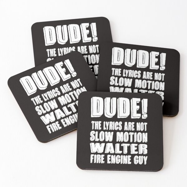 Item preview, Dude! the lyrics are not Slow Motion Walter,Fire Engine Guy designed and sold by Colorup7.