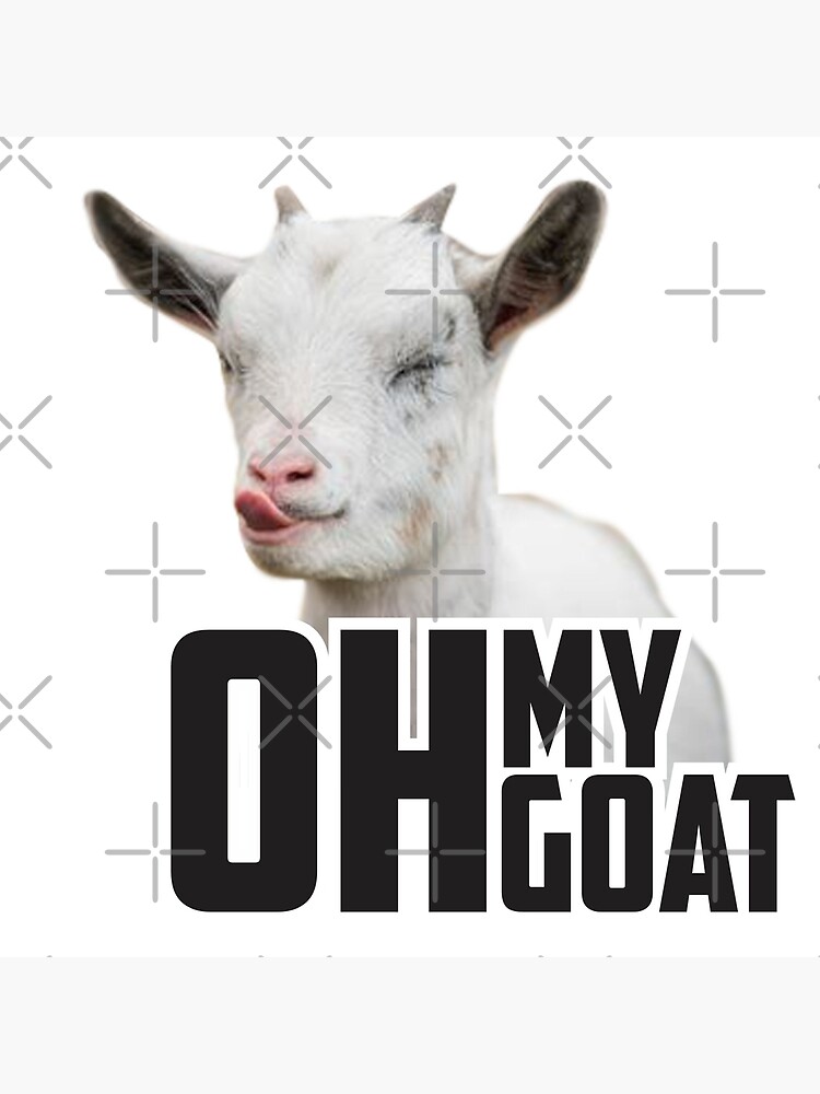 Oh My Goat Poster For Sale By Siliarinc Redbubble 