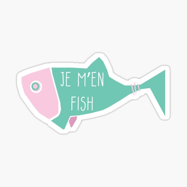 JE M'EN FISH - Je suis fiche Sticker
