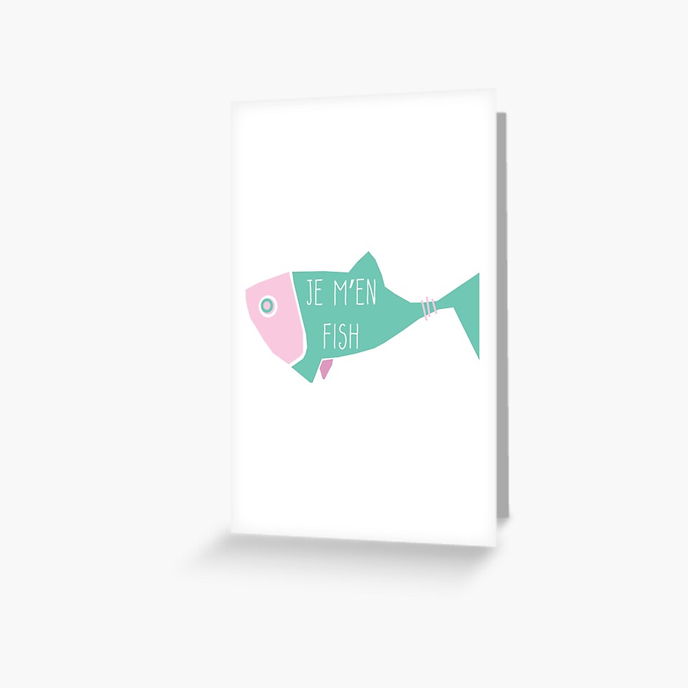 "JE M'EN FISH Je m'en fiche" Greeting Card for Sale by margindot Redbubble
