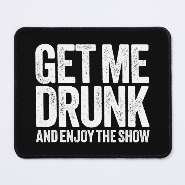 Item preview, Get Me Drunk And Enjoy The Show Funny Drinking designed and sold by ArcWarden-art.