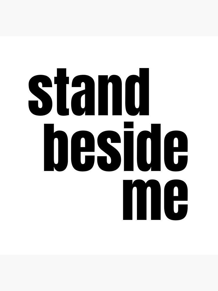 stand-beside-me-quote-poster-for-sale-by-relmandesign-redbubble