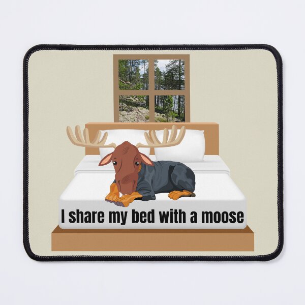 Item preview, I Share My Bed With a Moose designed and sold by Hues of Zen.
