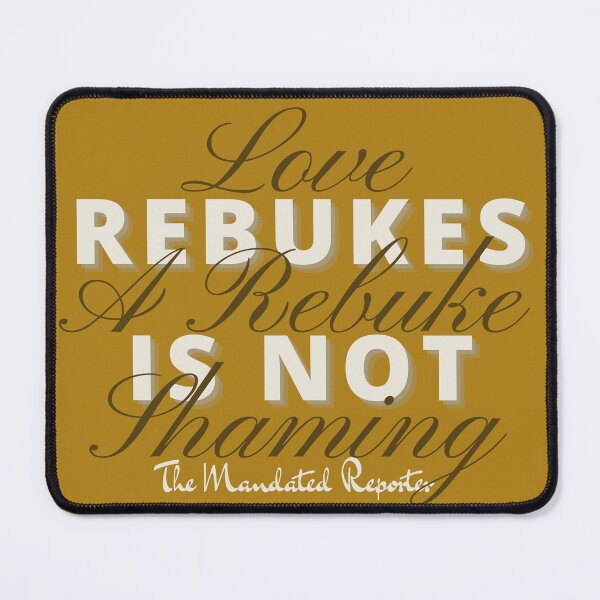 Item preview, Love Rebukes. A Rebuke is Not Shaming. - Butterscotch designed and sold by TheReporter1.