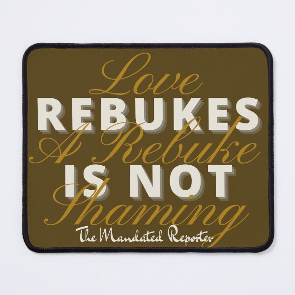 Item preview, Love Rebukes. A Rebuke is Not Shaming. - Cinnamon designed and sold by TheReporter1.